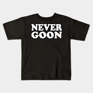 never goon Kids T-Shirt